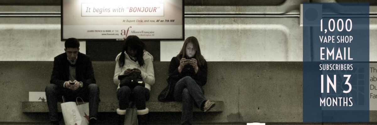 Get 1,000 Vape Shop Email Subscribers in 3 Months: Step-By-Step Guide